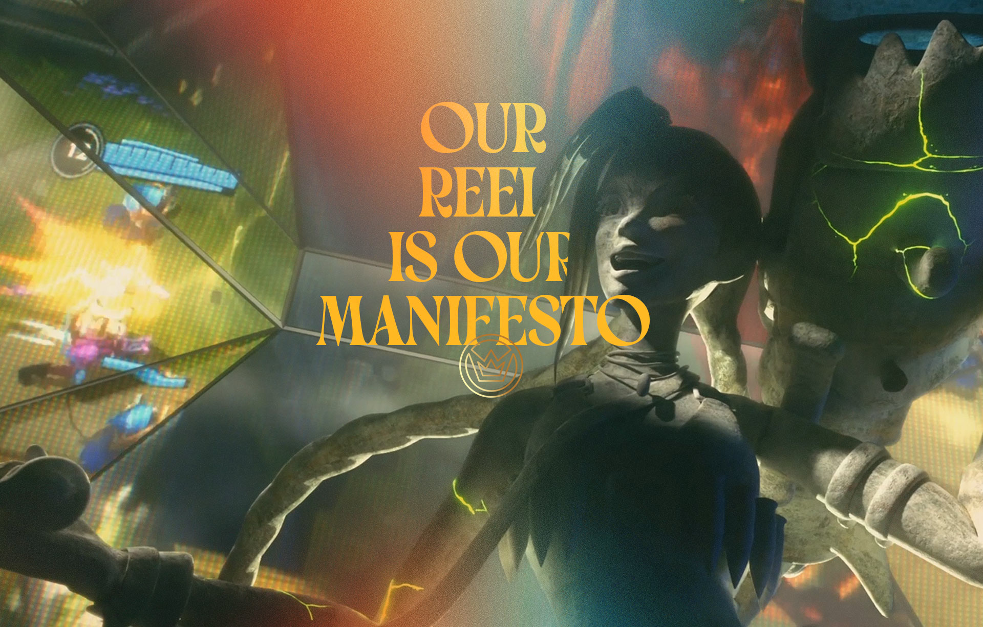 OUR REEL IS OUR MANIFESTO